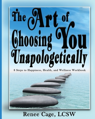 Coperta cărții 'The Art of Choosing You Unapologetically - Renee Cage'
