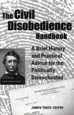 Coperta cărții 'The Civil Disobedience Handbook: A Brief History and Practical Advice for the Politically Disenchanted - James Tracy'