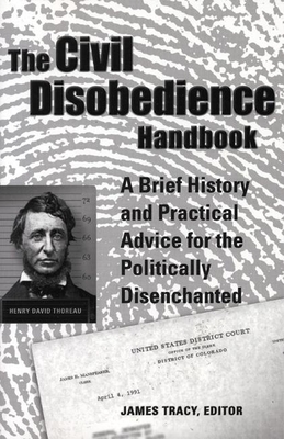 Coperta cărții 'The Civil Disobedience Handbook: A Brief History and Practical Advice for the Politically Disenchanted - James Tracy'
