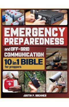 Coperta cărții 'Emergency Preparedness and Off-Grid Communication Bible for Preppers: [10 Books in 1] The Ultimate Survival Guide When'