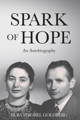 Coperta cărții 'Spark of Hope: An Autobiography - Luba Wrobel Goldberg'