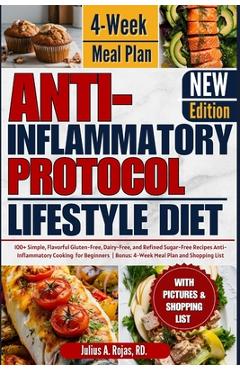 Coperta cărții 'Anti inflammatory Protocol Lifestyle Diet: 100+ Simple, Flavorful Gluten-Free, Dairy-Free, and Refined Sugar-Free'