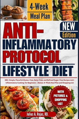 Coperta cărții 'Anti inflammatory Protocol Lifestyle Diet: 100+ Simple, Flavorful Gluten-Free, Dairy-Free, and Refined Sugar-Free'