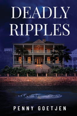 Deadly Ripples - Penny Goetjen