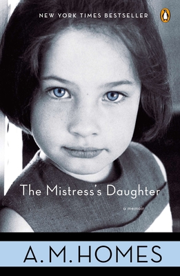 The Mistress's Daughter: A Memoir - A. M. Homes