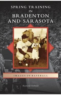 Poza produsului Spring Training in Bradenton and Sarasota - Raymond Sinibaldi