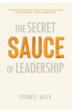 Coperta cărții 'The Secret Sauce of Leadership - Donnie Maib'