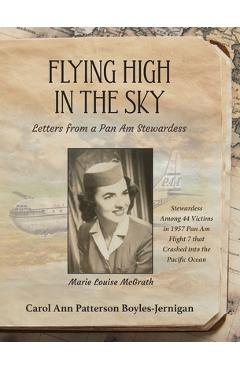 Flying High in the Sky: Letters from a Pan Am Stewardess - Carol Ann Patterson Boyles-jernigan