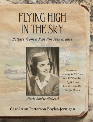 Flying High in the Sky: Letters from a Pan Am Stewardess - Carol Ann Patterson Boyles-jernigan