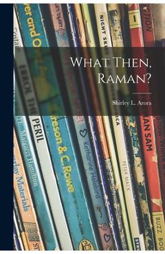 Coperta cărții 'What Then, Raman? - Shirley L. (shirley Lease) Arora'