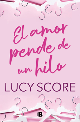 Coperta cărții 'El Amor Pende de Un Hilo / By a Thread - Lucy Score'