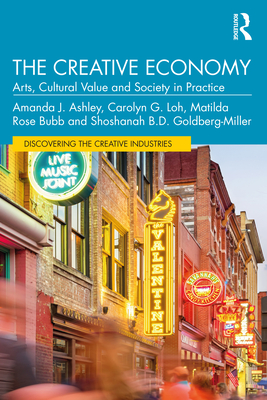 The Creative Economy: Arts, Cultural Value and Society in Practice - Amanda J. Ashley