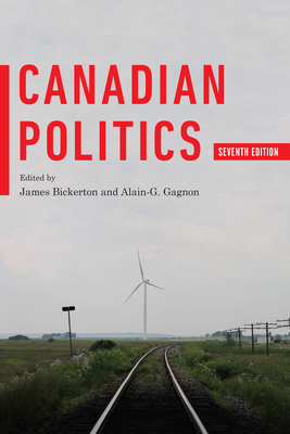 Canadian Politics, Seventh Edition - James Bickerton