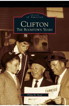 Clifton: The Boomtown Years - Philip M. Read