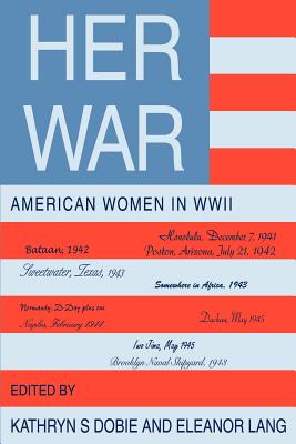 Her War: American Women in WWII - Kathryn S. Dobie