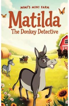 Coperta cărții 'Matilda The Donkey Detective - Ernie Swindle'