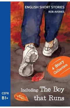 Poza produsului English Short Stories: Including 'The Boy That Runs' (CEFR Level B1+) - Rob Averies