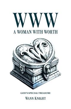 Coperta cărții 'WWW: A Woman with Worth - Wann Knight'