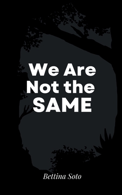 We Are Not the Same - Bettina Soto
