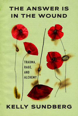 The Answer Is in the Wound - Kelly Sundberg
