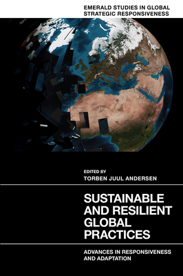 Sustainable and Resilient Global Practices: Advances in Responsiveness and Adaptation - Torben Juul Andersen