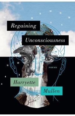 Poza produsului Regaining Unconsciousness: Poems - Harryette Mullen
