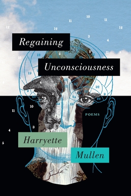 Regaining Unconsciousness: Poems - Harryette Mullen