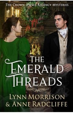 Coperta cărții 'The Emerald Threads: A Crown Jewels Regency Mystery - Lynn Morrison'