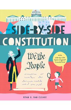 Coperta cărții 'The Side-By-Side Constitution: With Side-By-Side Plain English Translations, Plus Definitions and More! - Ryan G. Van'