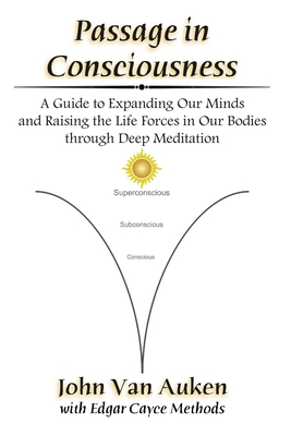 Coperta cărții 'Passage in Consciousness: A Guide for Expanding Our Minds and Raising the Life Forces in Our Bodies through Deep'