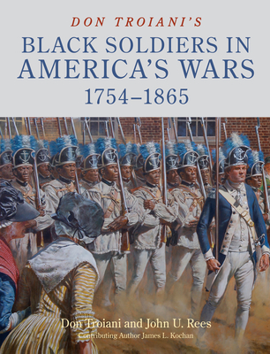 Don Troiani's Black Soldiers in America's Wars: 1754-1865 - Don Troiani