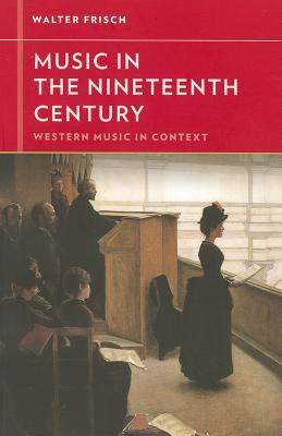 Music in the Nineteenth Century - Walter Frisch