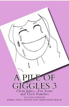 Coperta cărții 'A Pile of Giggles 3: Clean Jokes...For Teens and Their Families - Sherlynne Beach'