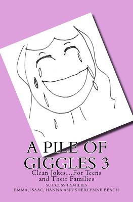 Coperta cărții 'A Pile of Giggles 3: Clean Jokes...For Teens and Their Families - Sherlynne Beach'