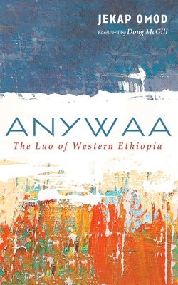 Anywaa: The Luo of Western Ethiopia - Jekap Omod