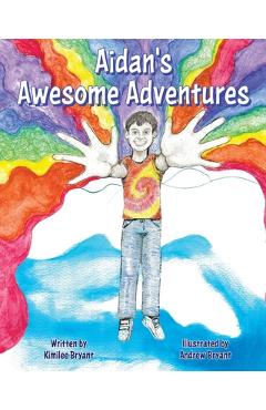 Coperta cărții 'Aidan's Awesome Adventures - Kimilee Bryant'