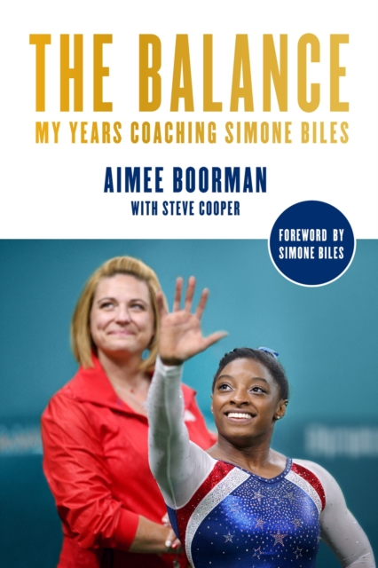 The Balance: My Years Coaching Simone Biles - Aimee Boorman
