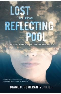Poza produsului Lost in the Reflecting Pool: Surviving Narcissistic Emotional Abuse - Diane Pomerantz