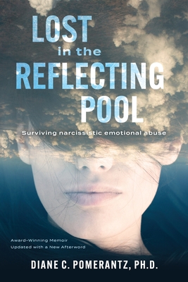 Lost in the Reflecting Pool: Surviving Narcissistic Emotional Abuse - Diane Pomerantz