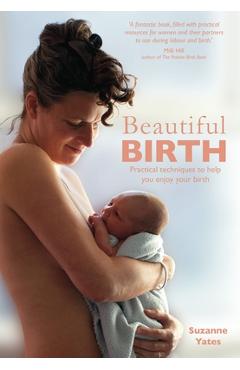 Coperta cărții 'Beautiful Birth: Practical Techniques to Help You Enjoy Your Birth - Suzanne Yates'
