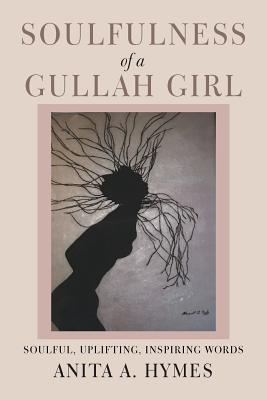 Soulfulness of a Gullah Girl - Anita A. Hymes