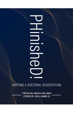 Coperta cărții 'PHinisheD!: Writing a Doctoral Dissertation - Tricia Mikolon'