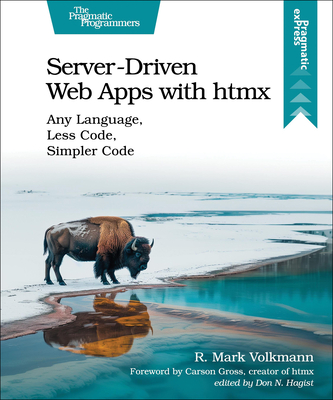 Server-Driven Web Apps with Htmx: Any Language, Less Code, Simpler Code - R. Mark Volkmann