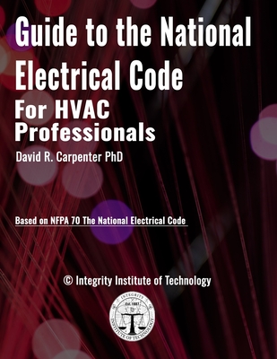 Guide to the National Electrical Code for HVAC Professionals - David R. Carpenter
