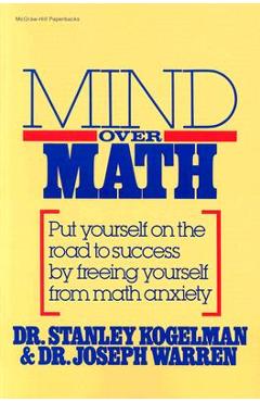 Coperta cărții 'Mind Over Math: Put Yourself on the Road to Success by Freeing Yourself from Math Anxiety - Stanley Kogelman'