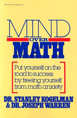 Coperta cărții 'Mind Over Math: Put Yourself on the Road to Success by Freeing Yourself from Math Anxiety - Stanley Kogelman'