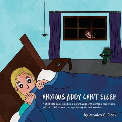 Coperta cărții 'Anxious Addy Cant Sleep: A child help book including a parent guide with printable resources to help aid children sleep'