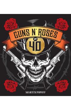 Guns N' Roses at 40 - Martin Popoff