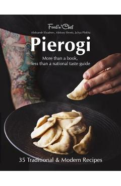 Coperta cărții 'Pierogi: More Than a Book, Less Than a National Taste Guide - Aleksey Shvets'