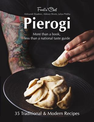 Pierogi: More Than a Book, Less Than a National Taste Guide - Aleksey Shvets